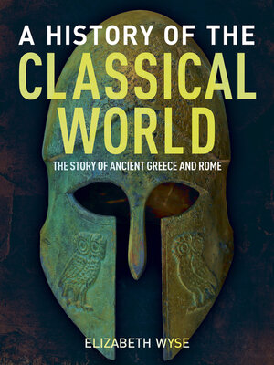 cover image of A History of the Classical World: the Story of Ancient Greece and Rome